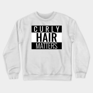 CURLY HAIR MATTERS Crewneck Sweatshirt